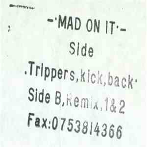 Mad On It - Trippers Kick Back