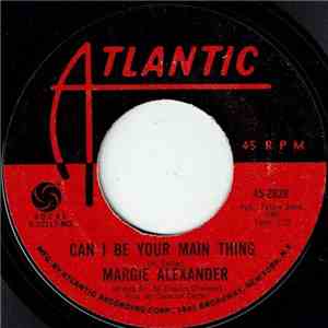 Margie Alexander - Can I Be Your Main Thing / It Can't Last Forever