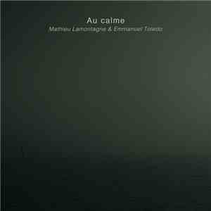 Mathieu Lamontagne & Emmanuel Toledo - Au Calme