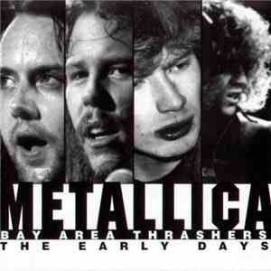 Metallica - Bay Area Thrashers - The Early Days