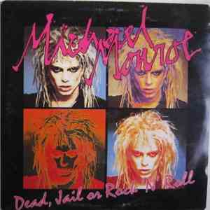 Michael Monroe - Dead, Jail Or Rock'N'Roll