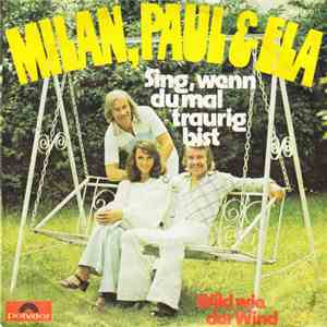 Milan, Paul & Ela - Sing, Wenn Du Mal Traurig Bist