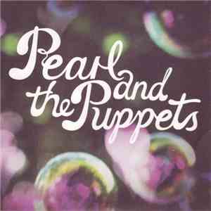 Pearl And The Puppets - Make Me Smile