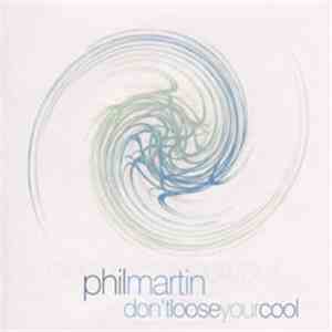 Phil Martin - Don't Loose Your Cool