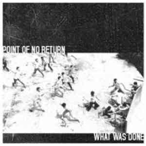 Point Of No Return  - What Was Done