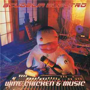 Scudelia Electro - Wine, Chicken & Music
