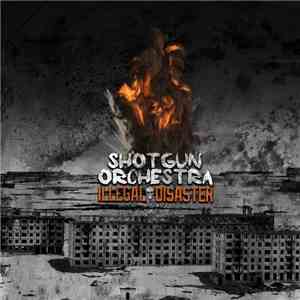 Shotgun Orchestra - Illegal Disaster