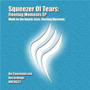 Squeezer Of Tears - Fleeting Moments EP