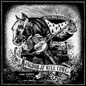 The Dad Horse Experience - Kingdom It Will Come / The Party