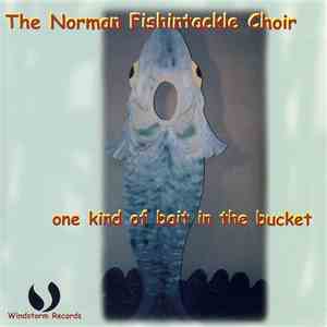 The Norman Fishintackle Choir - One Kind Of Bait In The Bucket