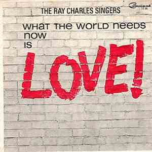 The Ray Charles Singers - What The World Needs Now Is Love!