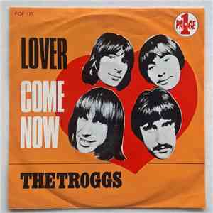 The Troggs - Lover / Come Now