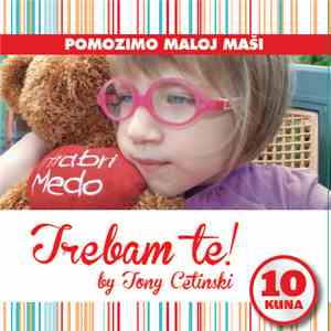 Tony Cetinski - Trebam Te!