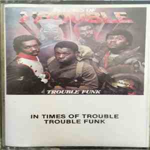 Trouble Funk - In Times Of Trouble