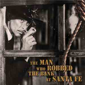 Various - The Man Who Robbed The Bank At Santa Fe