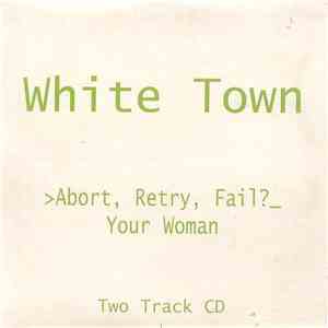 White Town - >Abort, Retry, Fail?_ Your Woman