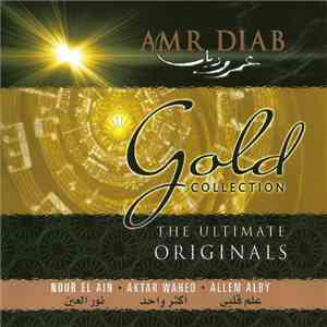 عمرو دياب = Amr Diab - Gold Collection The Ultimate Originals