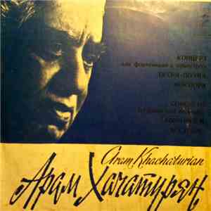 Aram Khatchaturian, Yakov Fliere, Moscow Philharmonic Orchestra, Kiril Kondrashin, Leonid Kogan, Naum Walter, Great Symphony Orchestra Of Moscow Radio, Samuel Samosud - Aram Khachaturyan