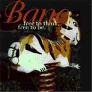 Bane  - Free To Think, Free To Be