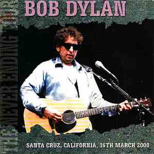 Bob Dylan - Santa Cruz, California 16/3/00