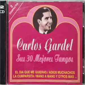 Carlos Gardel - Sus 30 Mejores Tangos