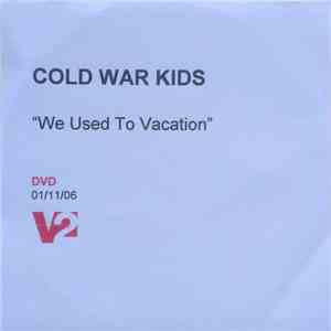 Cold War Kids - We Used To Vacation