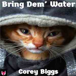 Corey Biggs - Bring Dem' Water