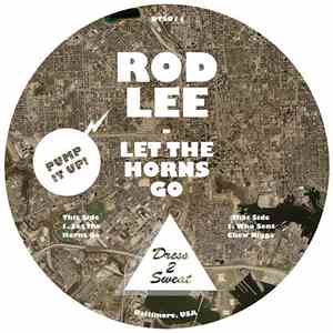 DJ Rod Lee - Let The Horns Go / Who Sent Chew Ngga