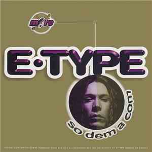 E-Type - So Dem A Com