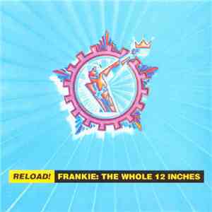 Frankie Goes To Hollywood - Reload! Frankie: The Whole 12 Inches