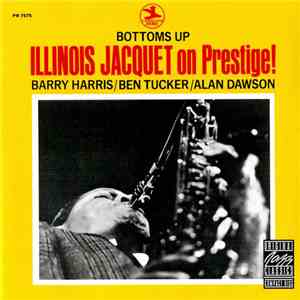 Illinois Jacquet - Illinois Jacquet On Prestige! Bottoms Up
