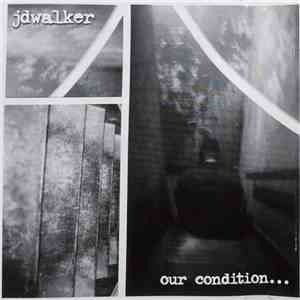 JD Walker - Our Condition...