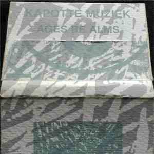 Kapotte Muziek - Ages Be Alms