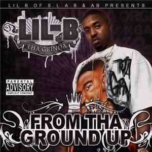 Lil-B Tha Grinda - From Tha Ground Up