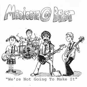 Mediocre @ Best - We're Not Going To Make It