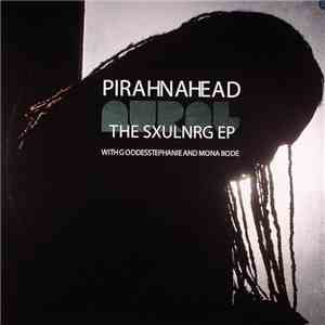 Pirahnahead With Goddesstephanie And Mona Bode - The Sxulnrg EP