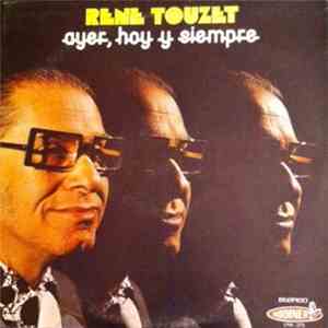 René Touzet - Ayer, Hoy y Siempre