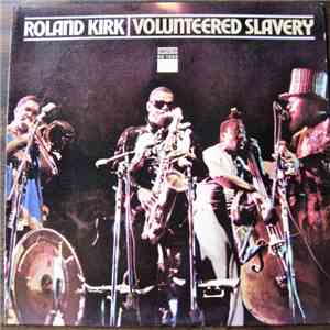 Roland Kirk - Volunteered Slavery