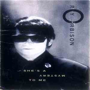 Roy Orbison - She's A Mystery To Me
