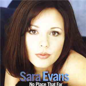 Sara Evans - No Place That Far