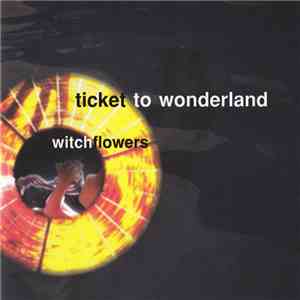 Ticket To Wonderland - Witchflowers