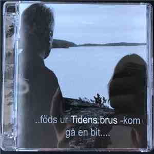 Tidens Brus - ..Föds Ur Tidens Brus -Kom Gå En Bit.... ...Längs Stranden...
