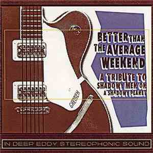 Various - Better Than The Average Weekend: A Tribute To Shadowy Men On A Shadowy Planet
