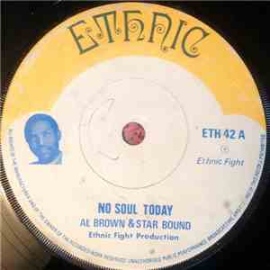 Al Brown  & Star Bound / Jah T. All Stars - No Soul Today / Nyah Dread
