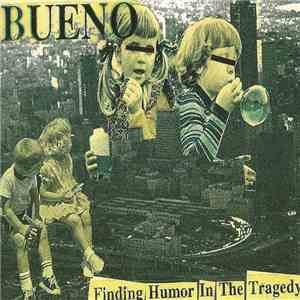 Bueno  - Finding Humor In The Tragedy