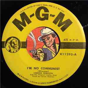 Carson Robison And His Pleasant Valley Boys - I'm No Communist / Will Someone Please Tell Me Who To Vote For