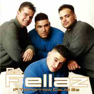 Da Fellaz - If Tomorrow Could Be