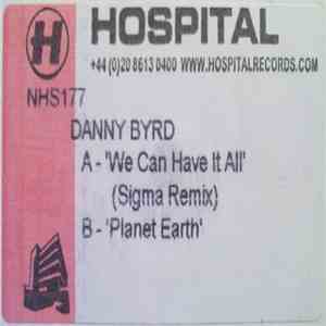 Danny Byrd - We Can Have It All (Sigma Remix) / Planet Earth