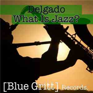 Delgado - What Is Jazz?