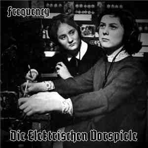 Die Elektrischen Vorspiele - Frequency